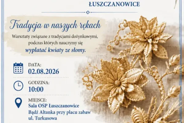 Warsztaty wyplatania kwiatów ze słomy w Łuszczanowicach – dołącz do tradycji