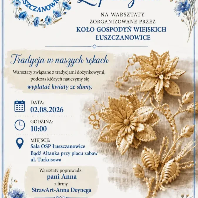 Warsztaty wyplatania kwiatów ze słomy w Łuszczanowicach – dołącz do tradycji