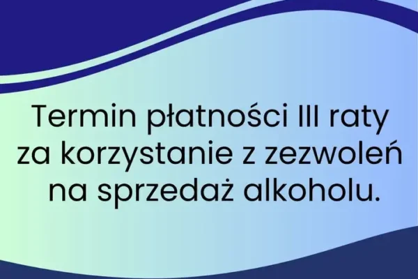 Kleszczów: do 30 września przedsiębiorcy muszą zapłacić III ratę opłaty za zezwolenia na alkohol