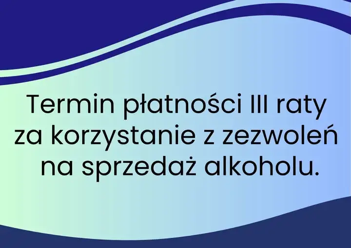 Kleszczów: do 30 września przedsiębiorcy muszą zapłacić III ratę opłaty za zezwolenia na alkohol